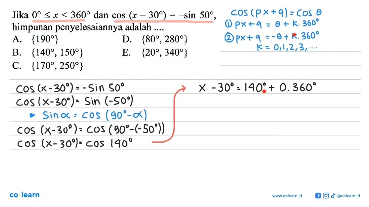 Jika 0<=x<360 dan cos(x-30) = -sin 50, himpunan