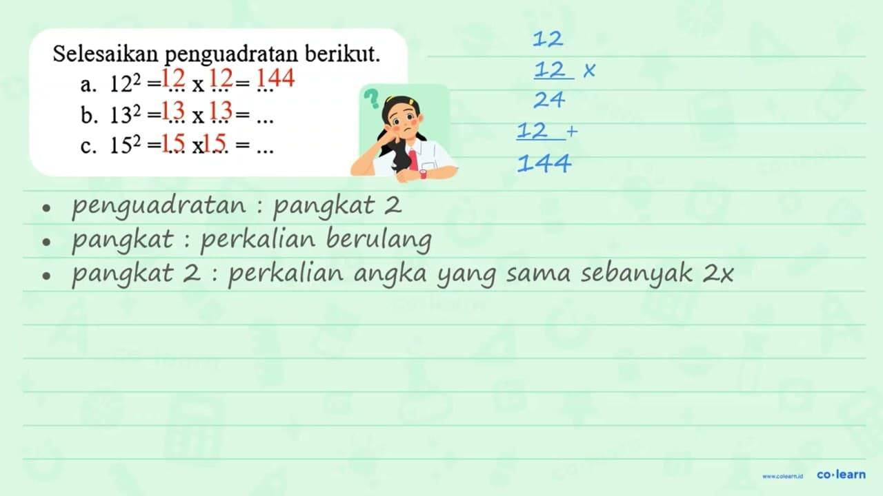 Selesaikan penguadratan berikut; a. 12^2 = ... x ... = ....