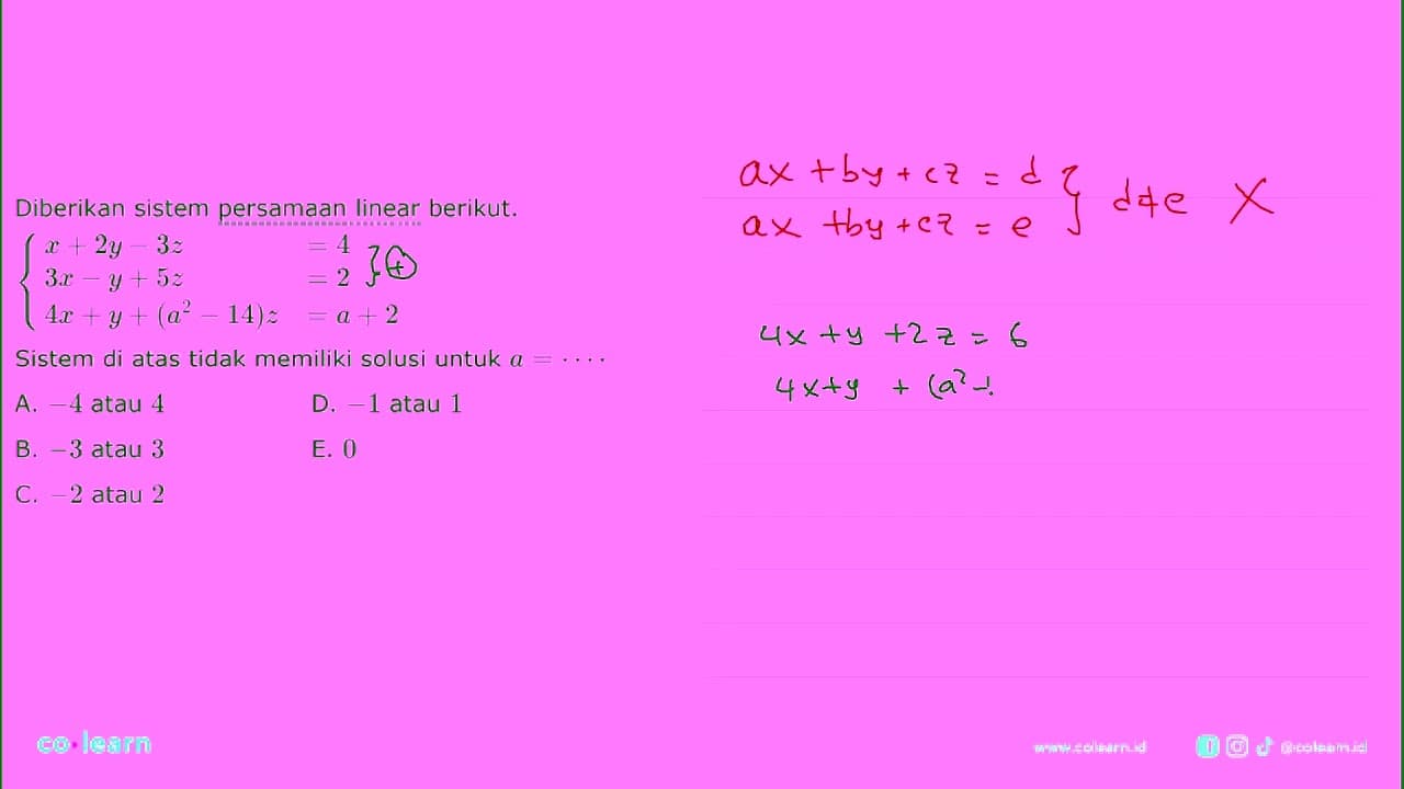 Diberikan sistem persamaan linear berikut. x+2y-3z=4