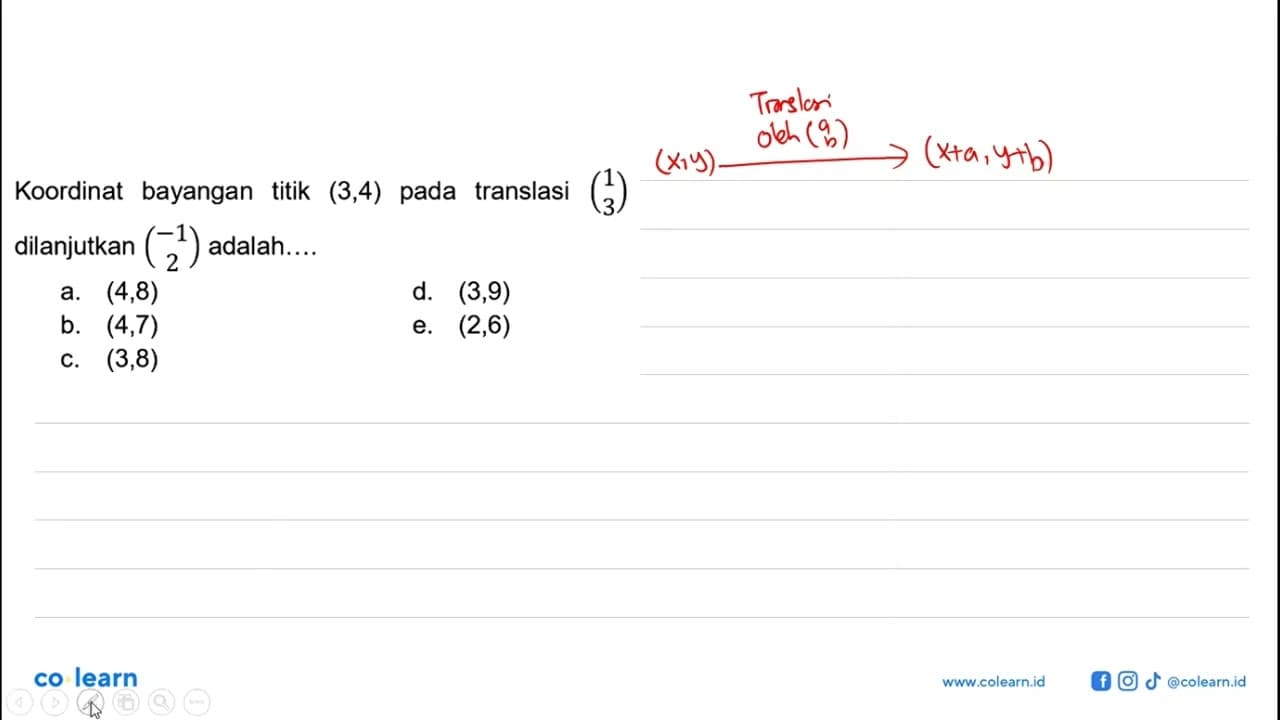 Koordinat bayangan titik (3,4) pada translasi (1 3)