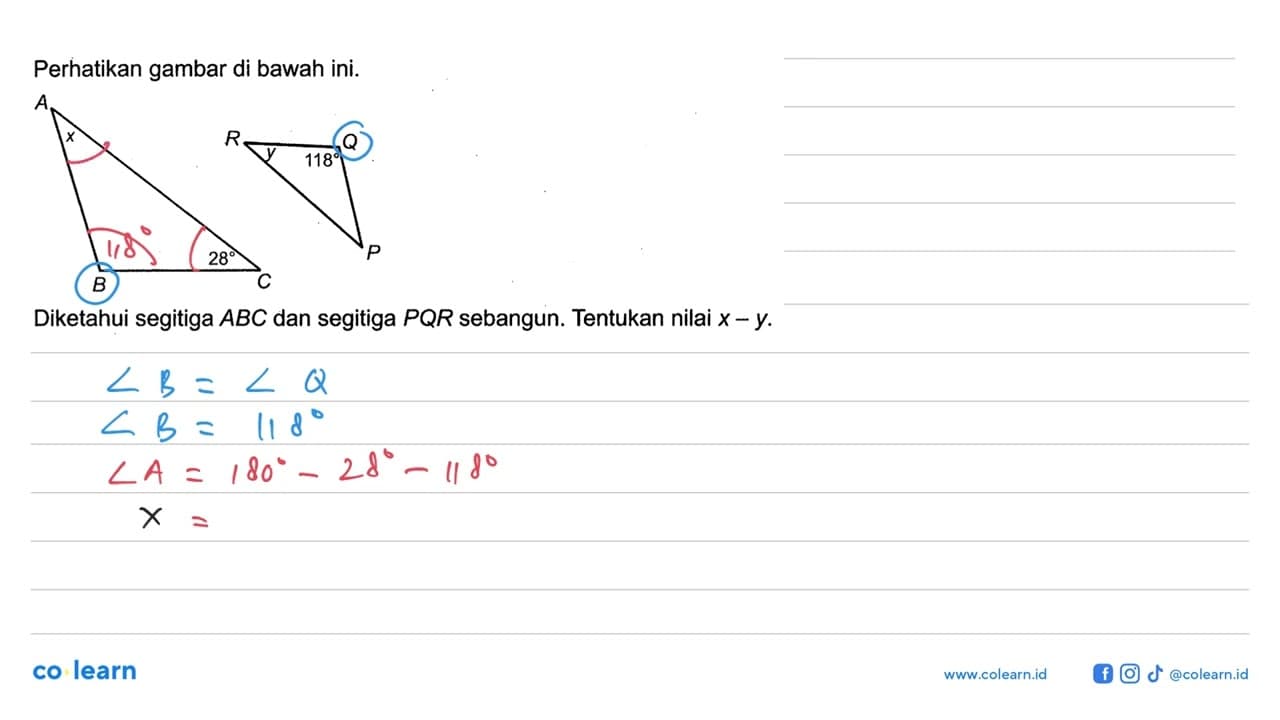 Perhatikan gambar di bawah ini. A C B X 28 , P Q R y 118