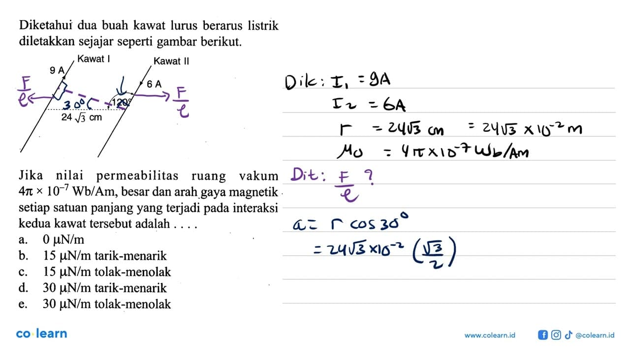 Diketahui dua buah kawat lurus berarus listrik diletakkan