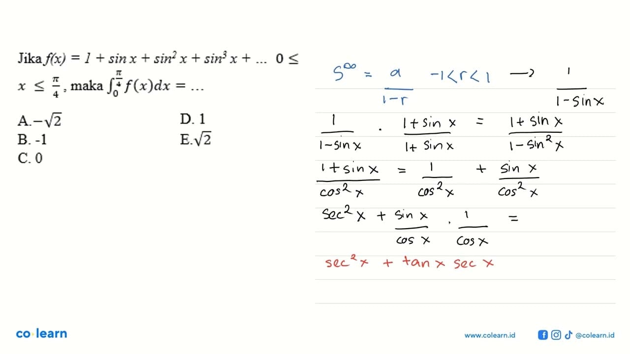 Jika f(x)=1+sin x+sin^2 x+sin^3 x+ .... 0 <= x <= pi/4,