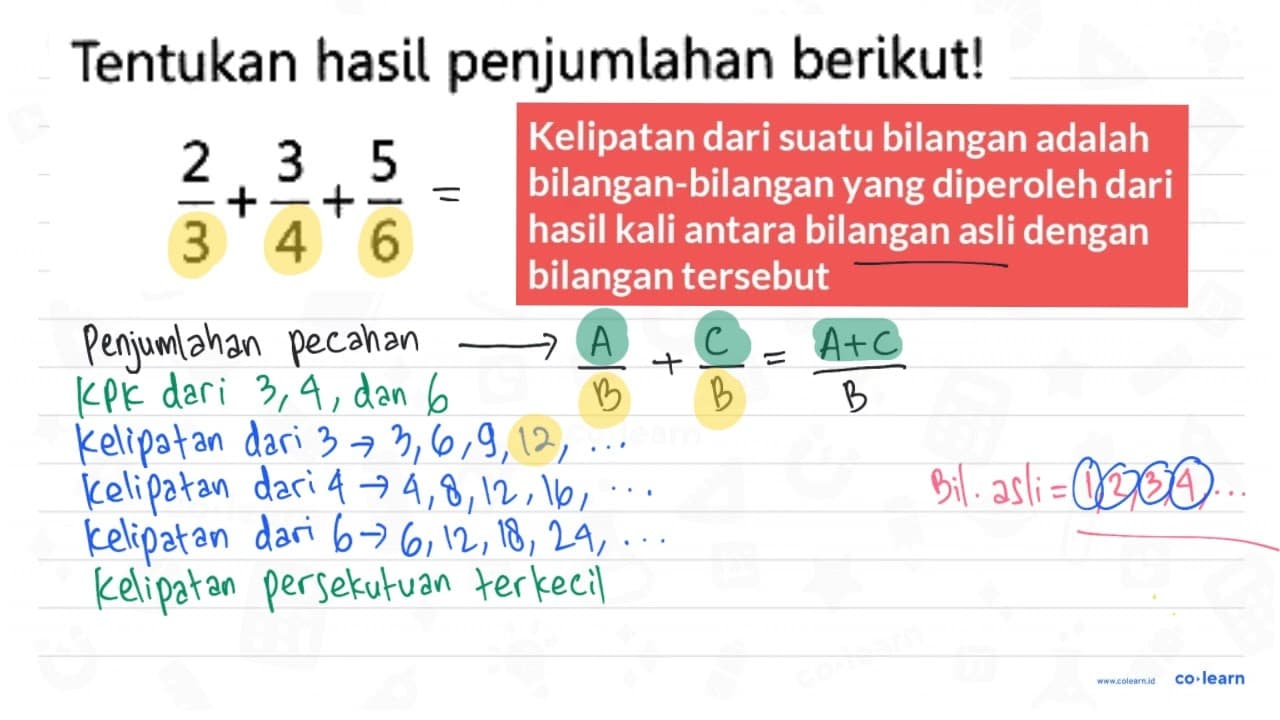 Tentukan hasil penjumlahan berikut! (2)/(3)+(3)/(4)+(5)/(6)