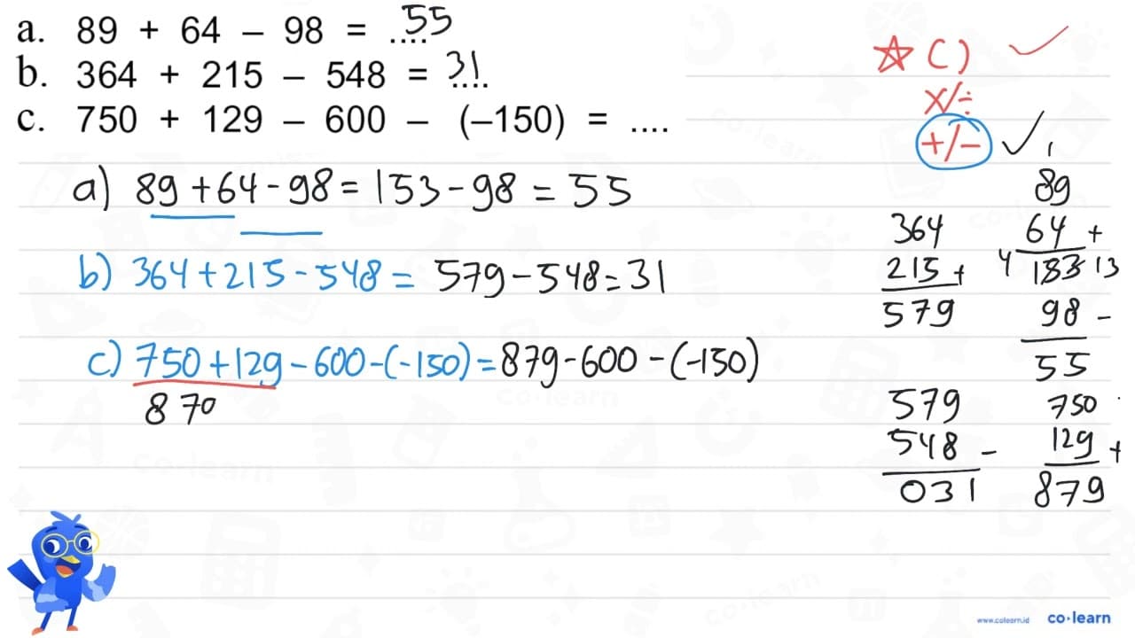 a. 89 + 64 - 98 = .... b. 364 + 215 - 548 = .... c. 750 +