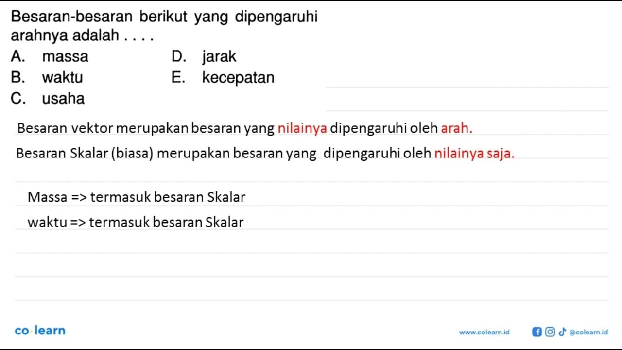 Besaran-besaran berikut yang dipengaruhi arahnya adalah . .