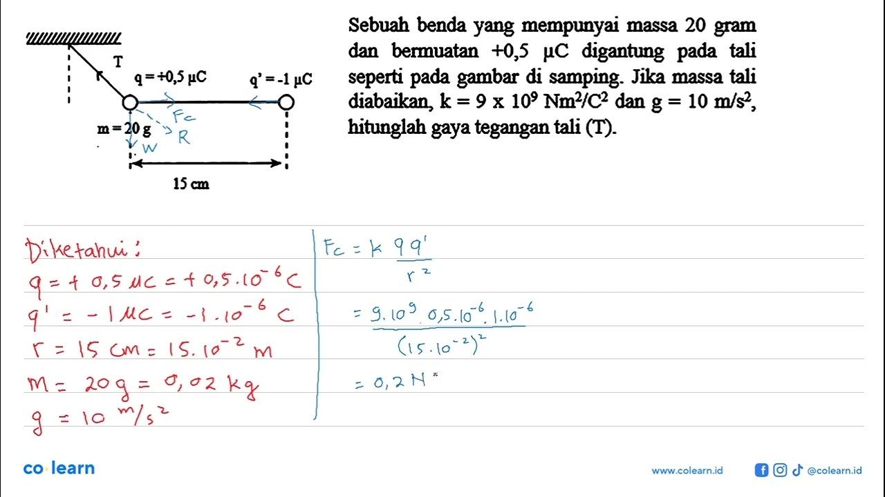 Sebuah benda yang mempunyai massa 20 gram dan beruatan +0,5