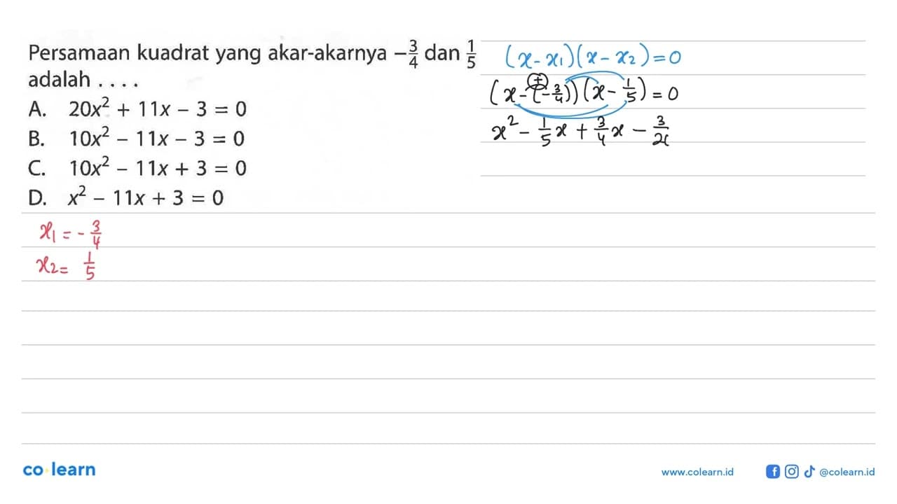 Persamaan kuadrat yang akar-akarnya -3/4 dan 1/5 adalah....