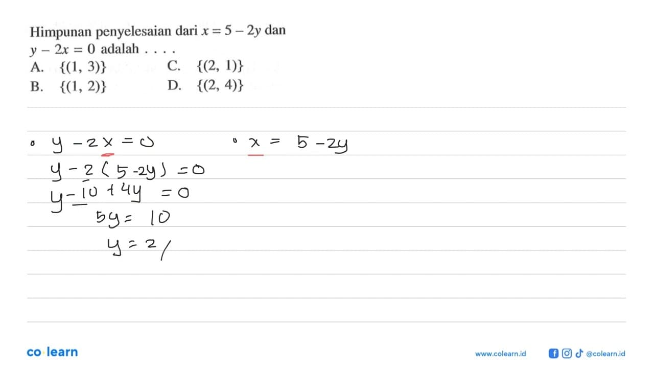 Himpunan penyelesaian dari x = 5 - 2y dan Y - 2x 0 adalah =