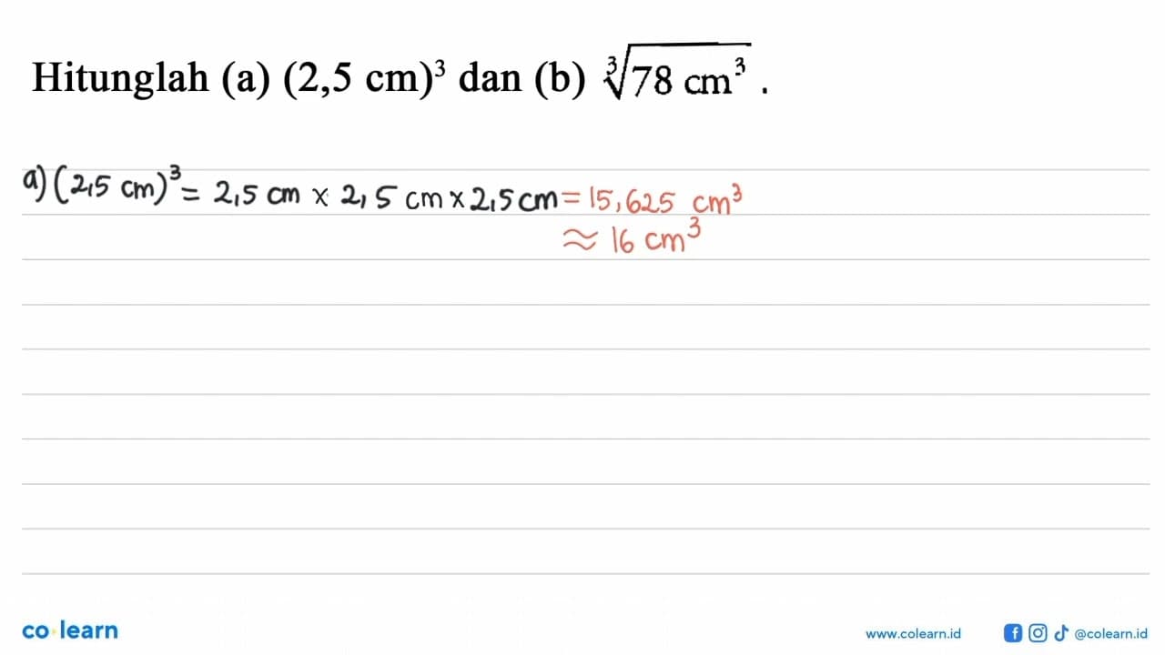 Hitunglah (a) (2,5 cm)^3 dan (b) (78 cm^3)^(1/3).