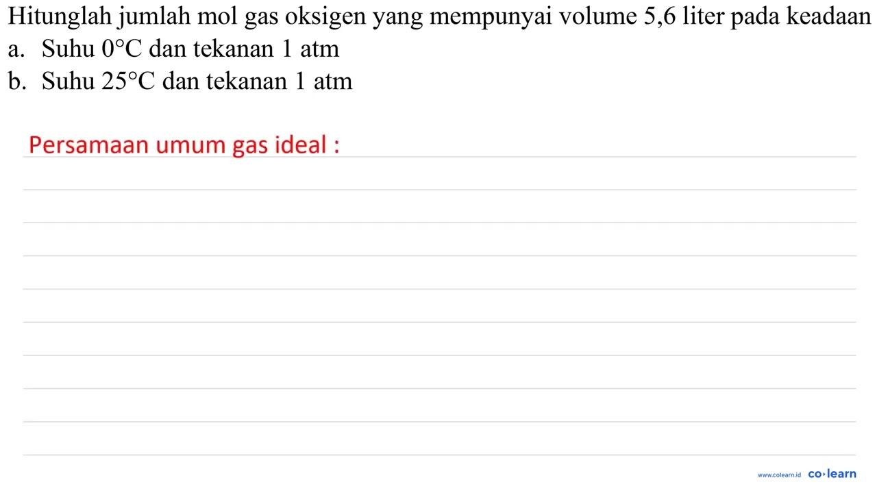 Hitunglah jumlah mol gas oksigen yang mempunyai volume 5,6