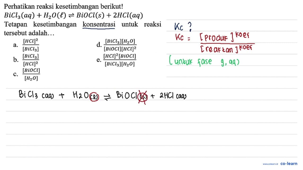 Perhatikan reaksi kesetimbangan berikut! BiCl_(3)(a q)+H2