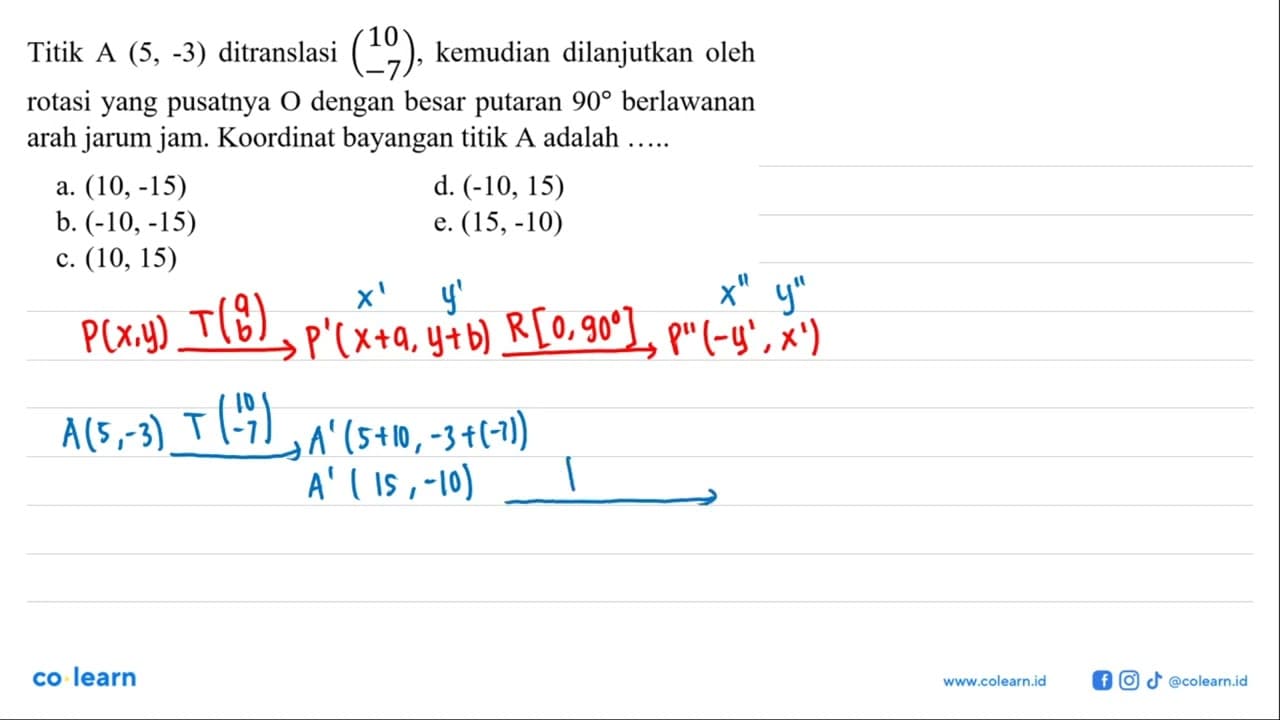 Titik A (5,-3) ditranslasi (10 -7), kemudian dilanjutkan