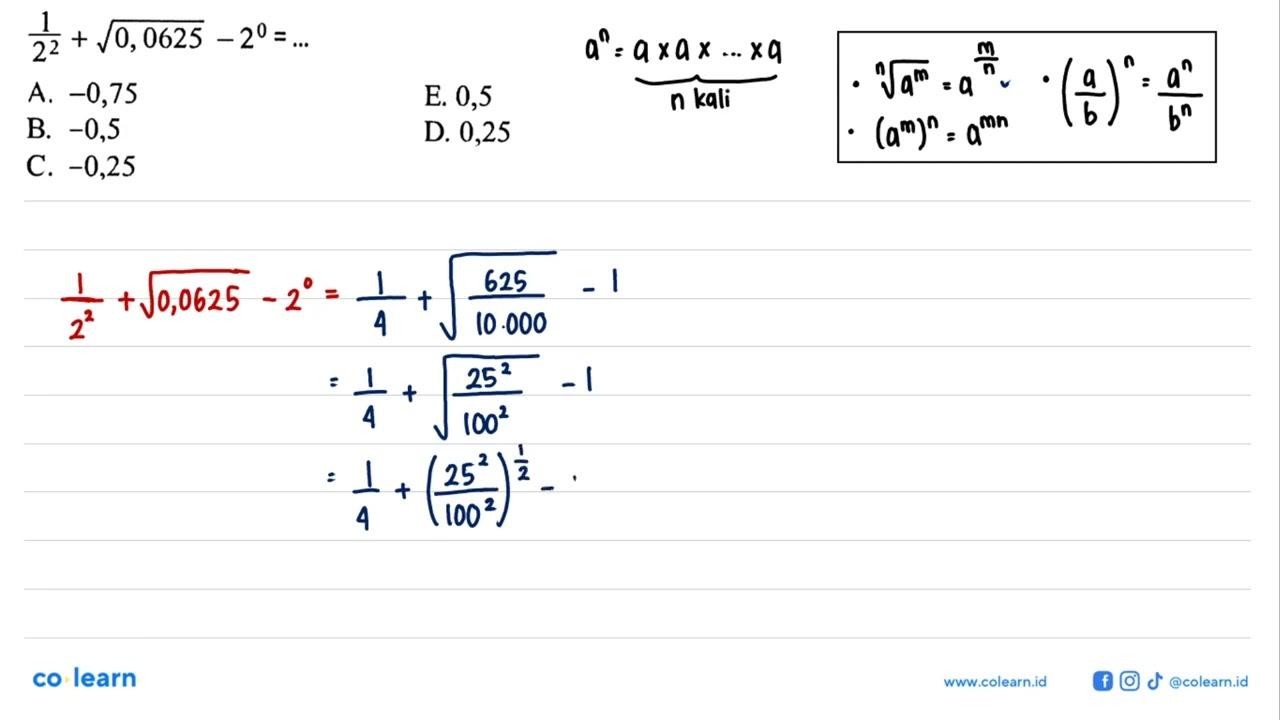 1/2^2 +akar(0,0625)-2^0=...