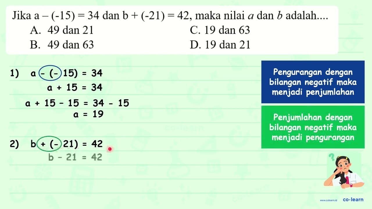 Jika a-(-15)=34 dan b+(-21)=42 , maka nilai a dan b