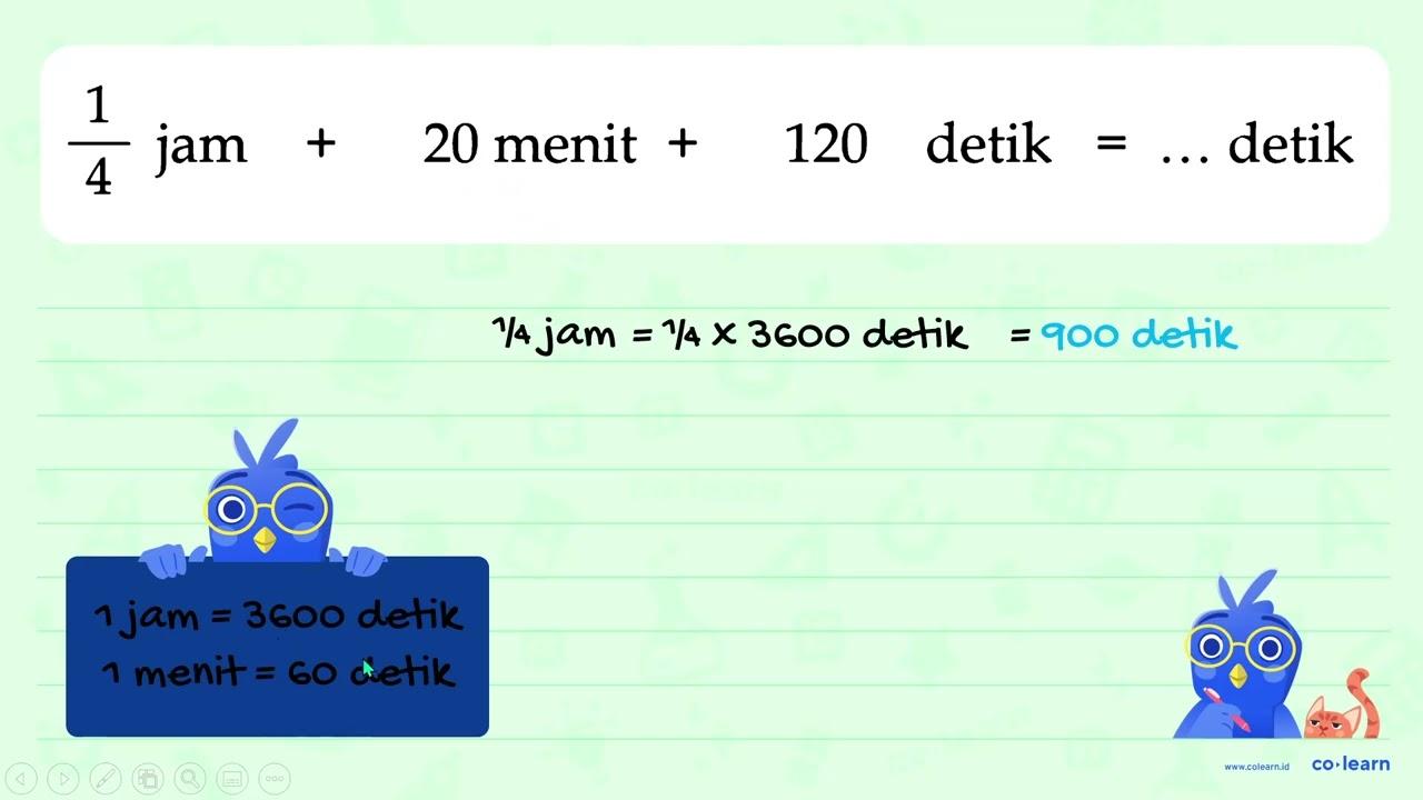 1/4 jam + 20 menit + 120 detik = ... detik