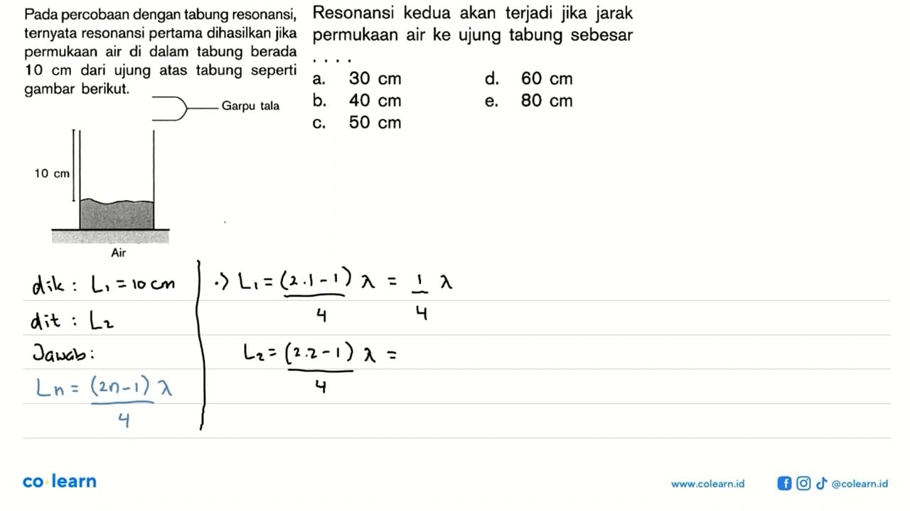 Pada percobaan dengan tabung resonansi, ternyata resonansi