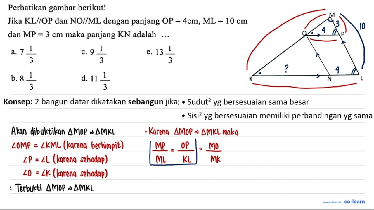 Perhatikan gambar berikut! A B O P K N L Jika KL / / OP dan