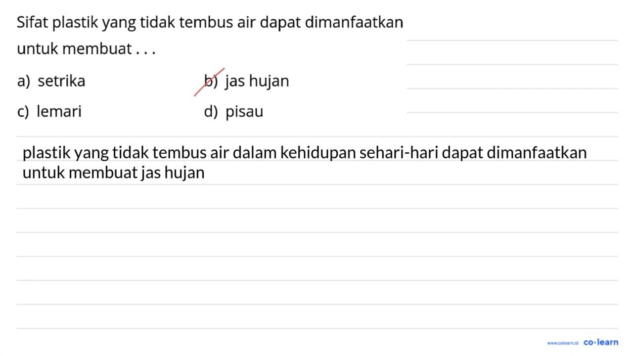 Sifat plastik yang tidak tembus air dapat dimanfaatkan