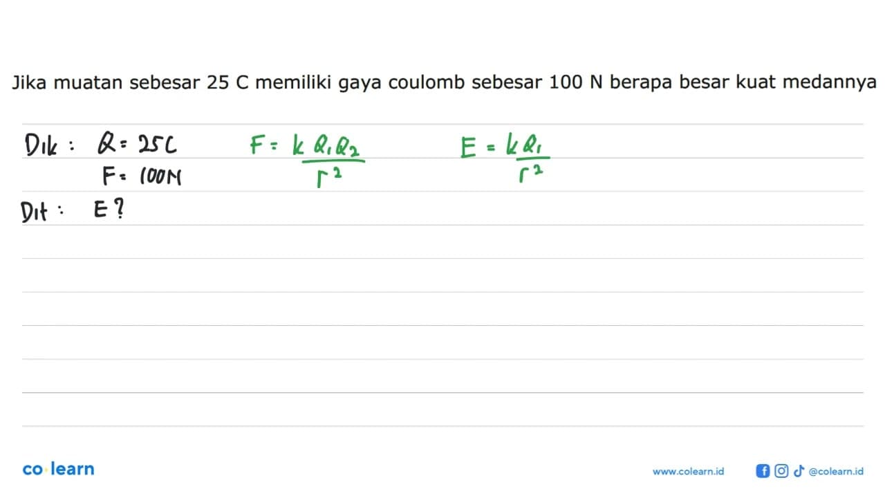 Jika muatan sebesar 25 C memiliki gaya coulomb sebesar 100