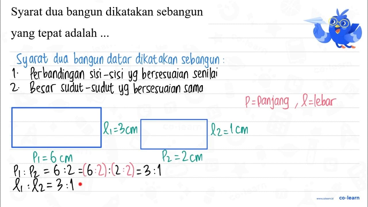 Syarat dua bangun dikatakan sebangun yang tepat adalah ...