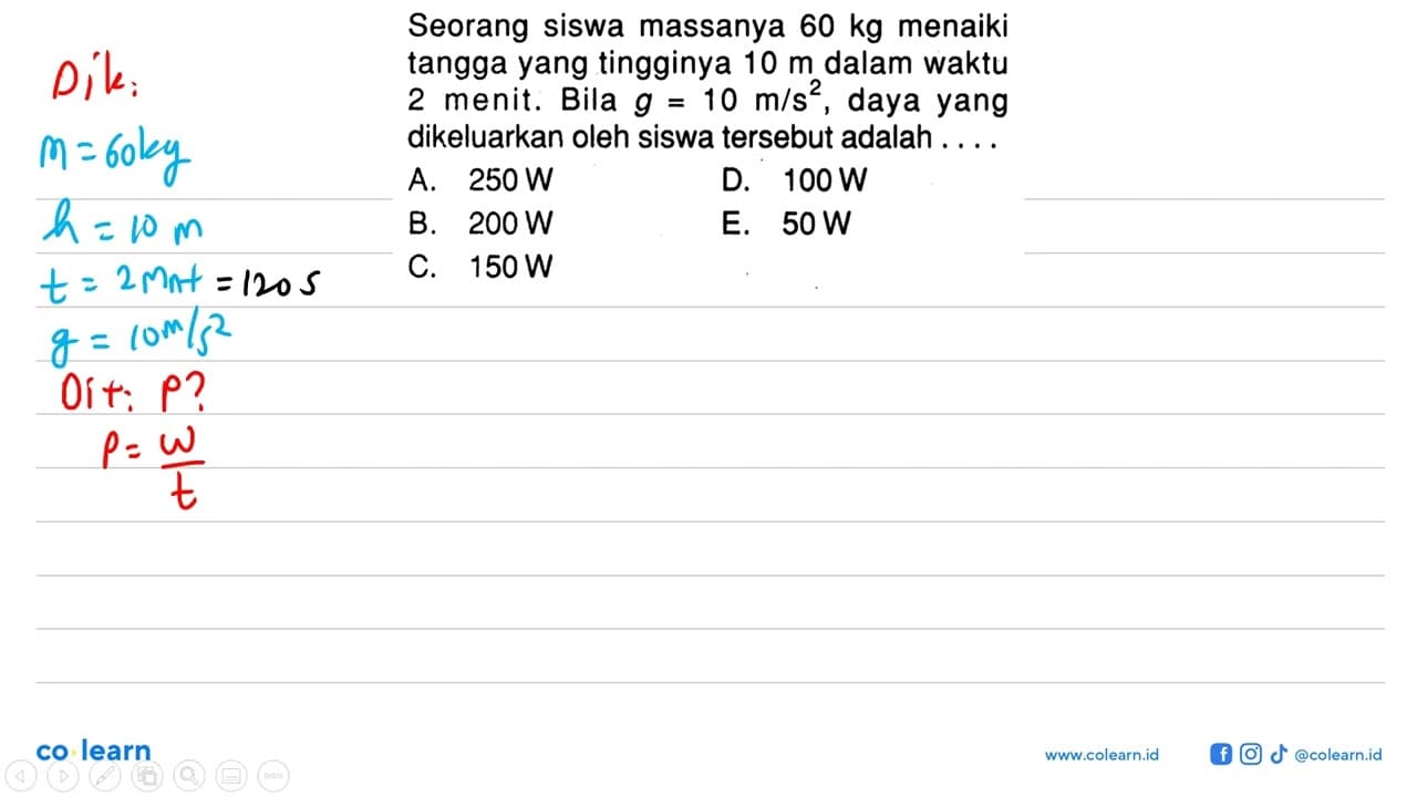 Seorang siswa massanya 60 kg menaiki tangga yang tingginya