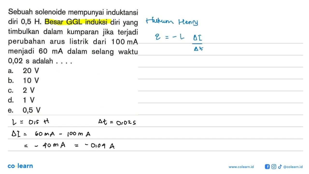 Sebuah solenoide mempunyai induktansi diri 0,5 H. Besar GGL