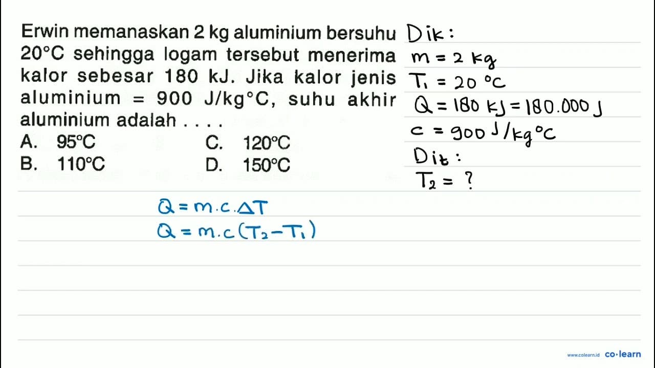 Erwin memanaskan 2 kg aluminium bersuhu 20 C sehingga logam