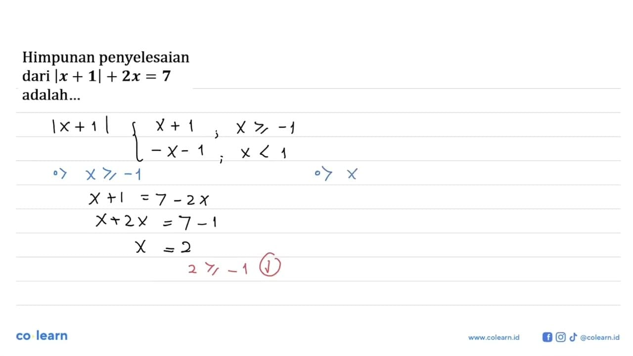 Himpunan penyelesaian dari |x+1|+2x=7 adalah...