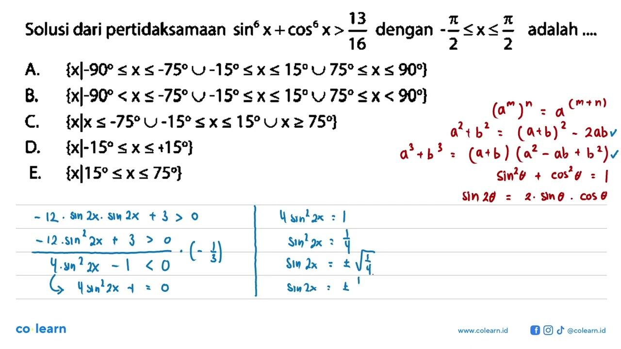 Solusi dari pertidaksamaan sin^6 x+cos^6 x>13/16 dengan