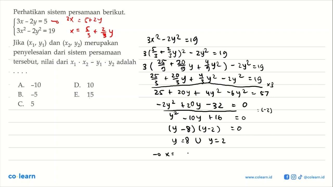 Perhatikan sistem persamaan berikut: 3x-2y=5 3x^2-=2y2 19 =