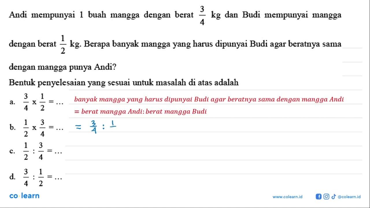 Andi mempunyai 1 buah mangga dengan berat 3/4 kg dan Budi