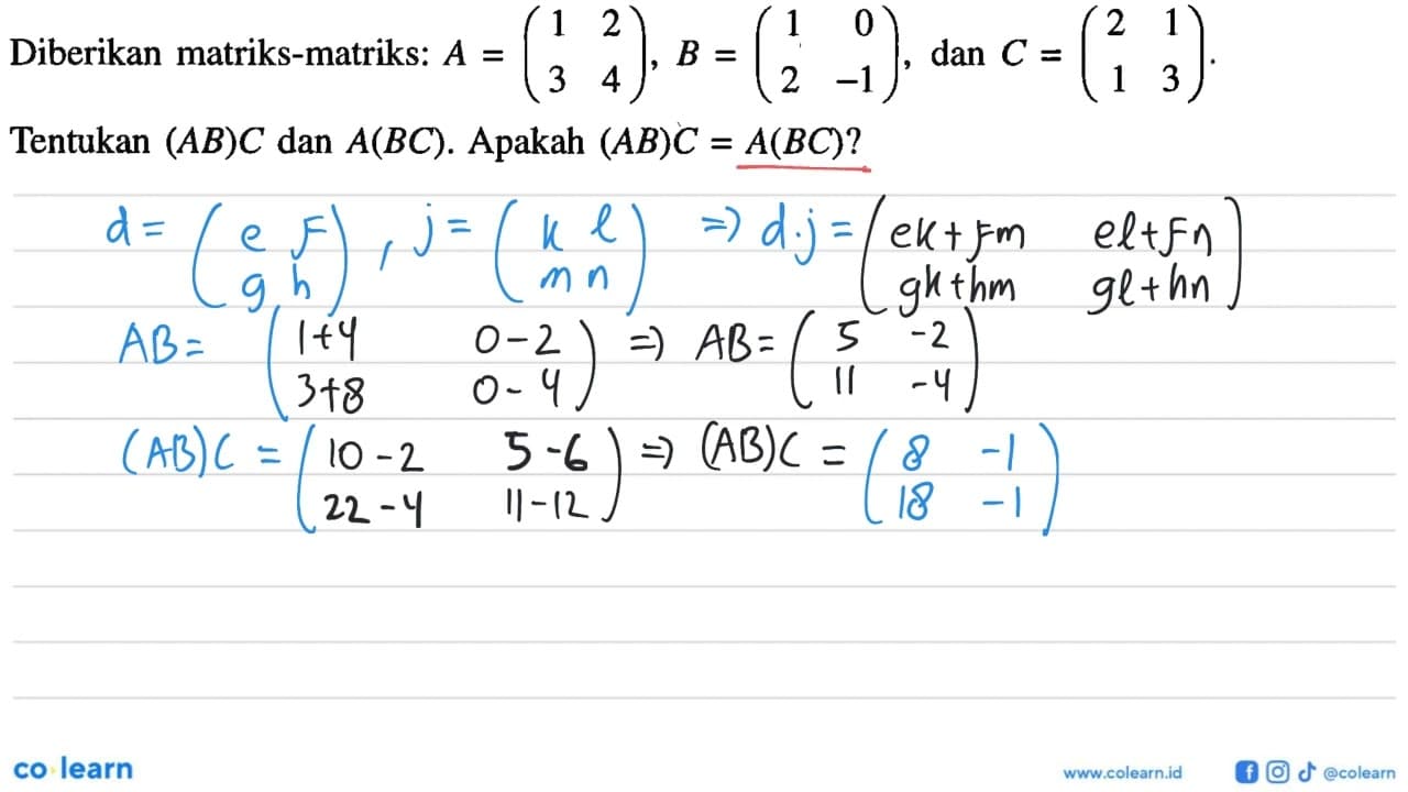 Diberikan matriks-matriks: A=(1 2 3 4), B=(1 0 2 -1) dan