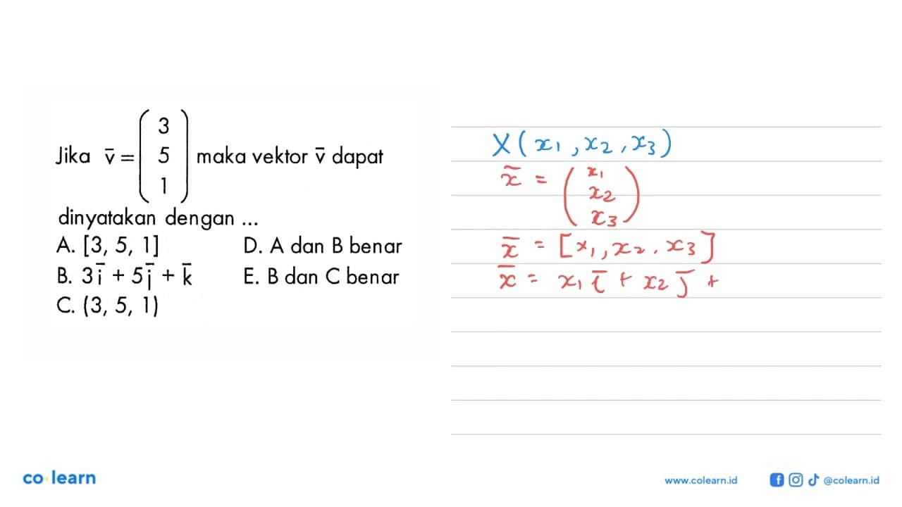 Jika vektor v=(3 5 1) maka vektor v dapat dinyatakan dengan