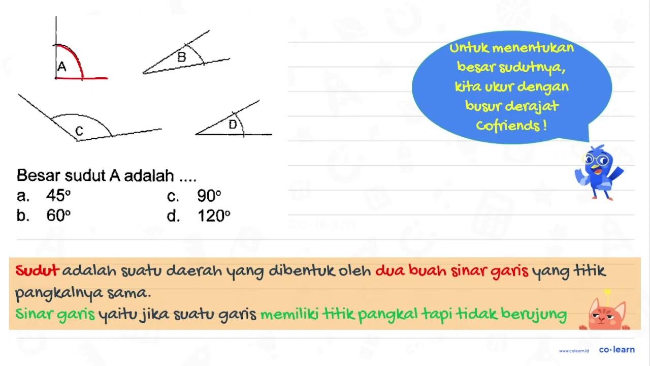 Besar sudut A adalah ... a. 45 c. 90 b. 60 d. 120