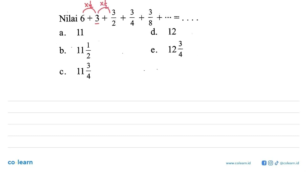 Nilai 6+3+3/2+3/4+3/8+...=....