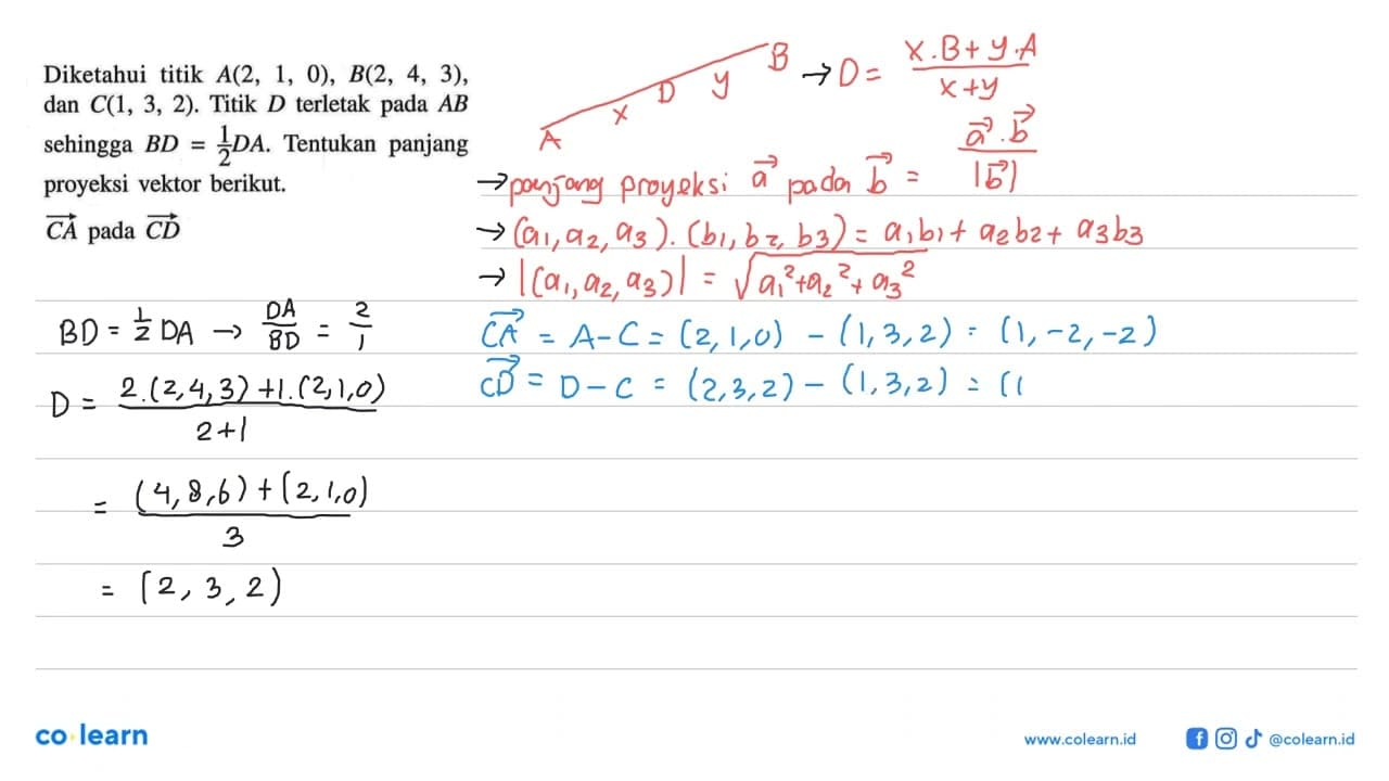 Diketahui titik A(2,1,0), B(2,4,3) , dan C(1,3,2) . Titik D