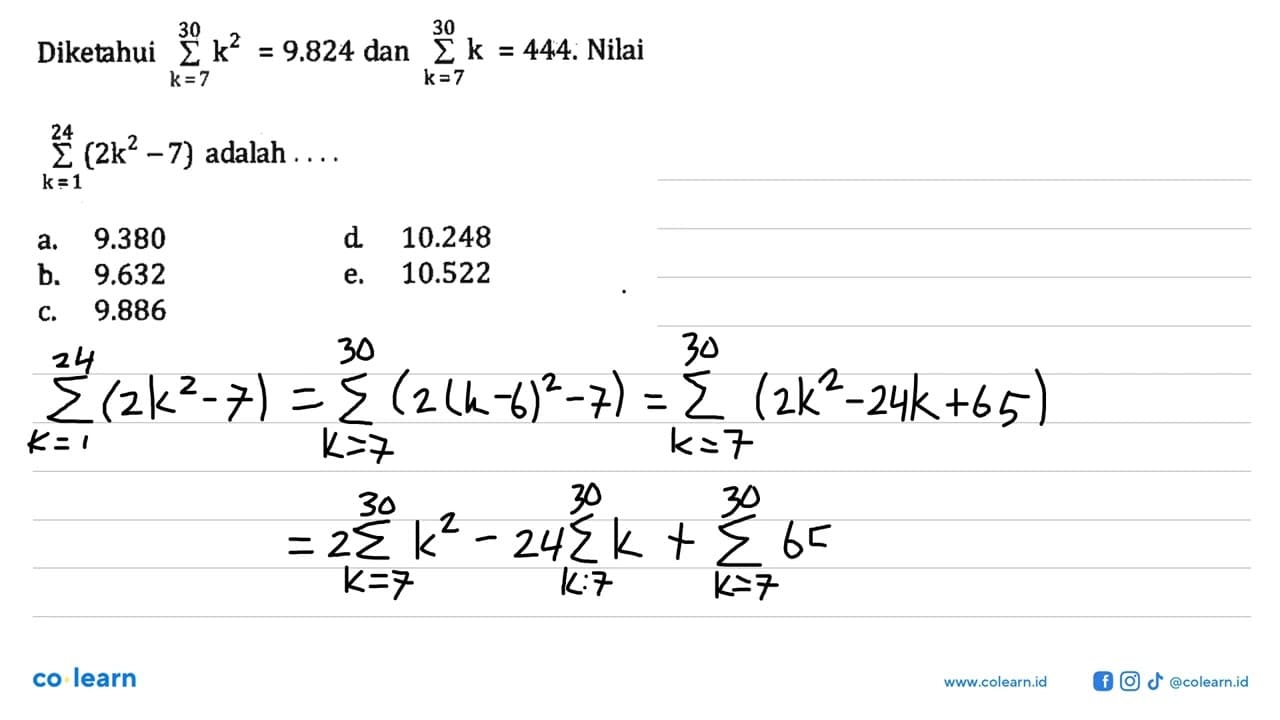 Diketahui sigma k=7 30 k^2=9.824 dan sigma k=7 30 k=444.