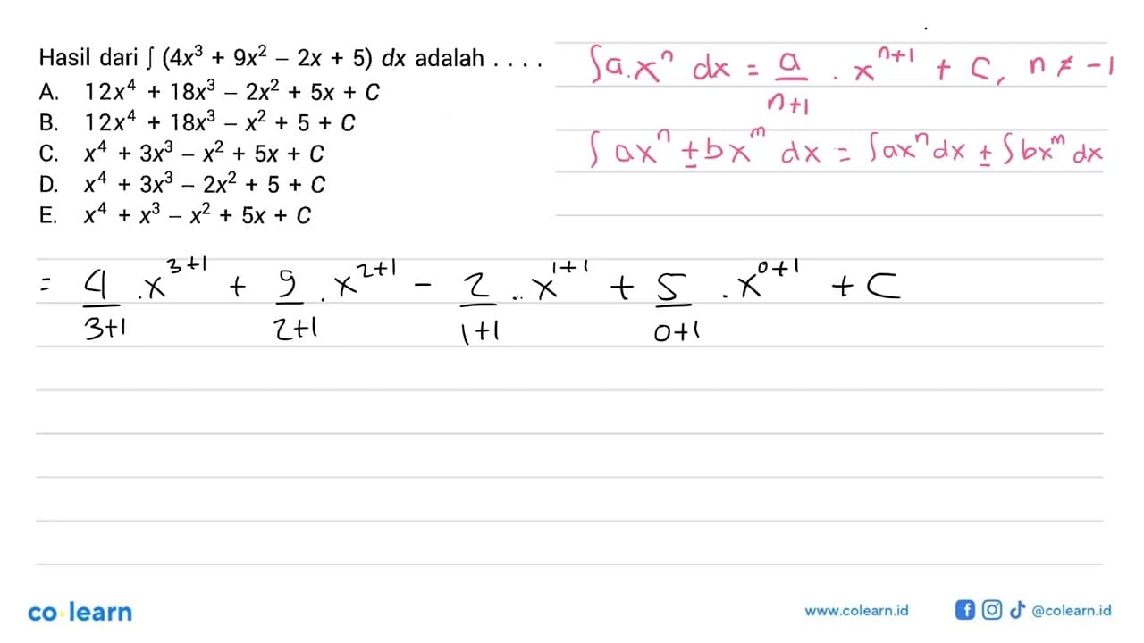 Hasil dari integral (4x^3+9x^2-2x+5) dx adalah