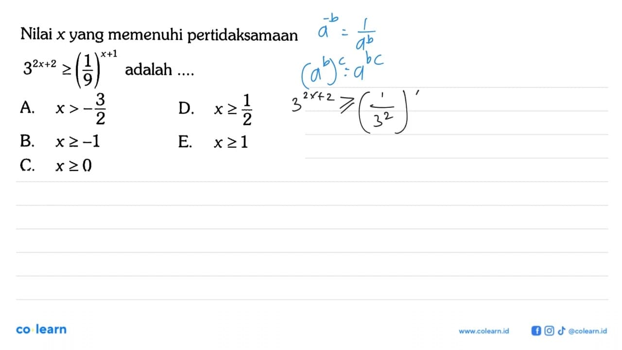 Nilai x yang memenuhi pertidaksamaan3^(2x+2) >= (1/9)^(x+1)