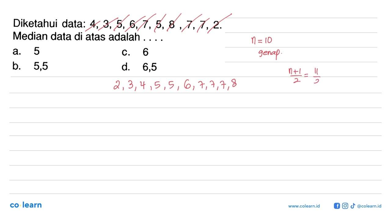 Diketahui data: 4,3,5,6,7,5,8,7,7,2. Median data di atas