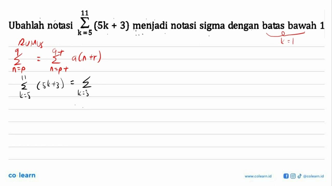 Ubahlah notasi sigma k=5 11 (5k+3) menjadi notasi sigma