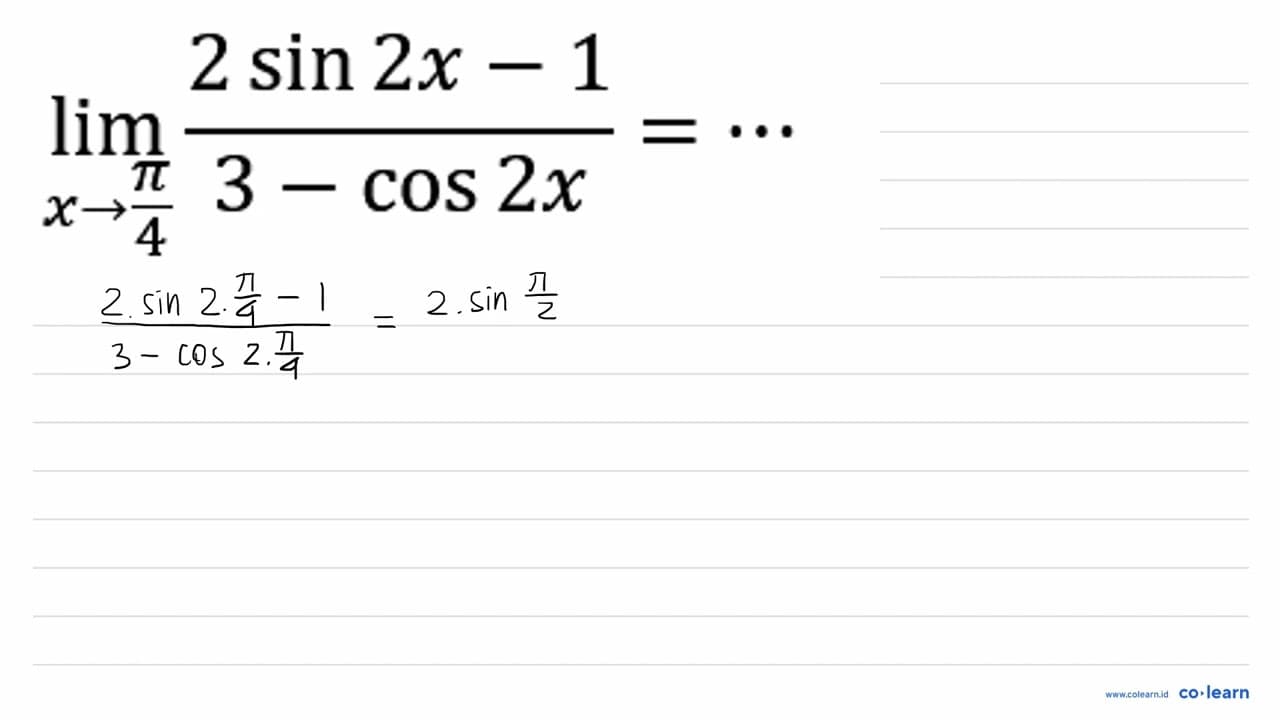 lim _(x -> (pi)/(4)) (2 sin 2 x-1)/(3-cos 2 x)=..