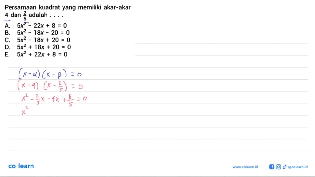 Persamaan kuadrat yang memiliki akar-akar 4 dan 2/5