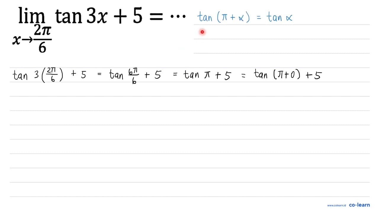 lim _(x -> (2 pi)/(6)) tan 3 x+5=..