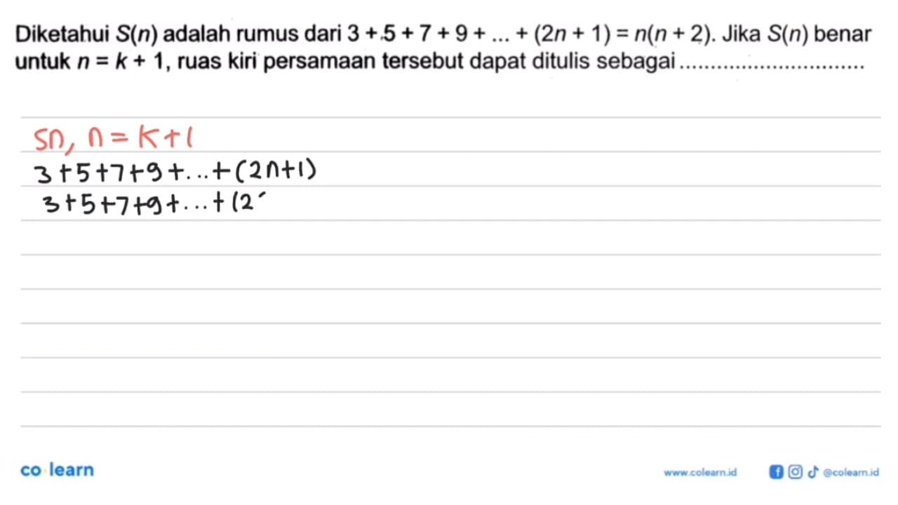 Diketahui S(n) adalah rumus dari 3+5+7+9+...+(2n+1)=n(n+2)