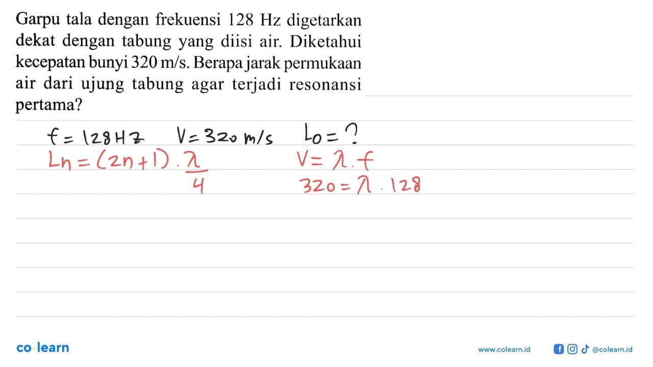 Garpu tala dengan frekuensi 128 Hz digetarkan dekat dengan