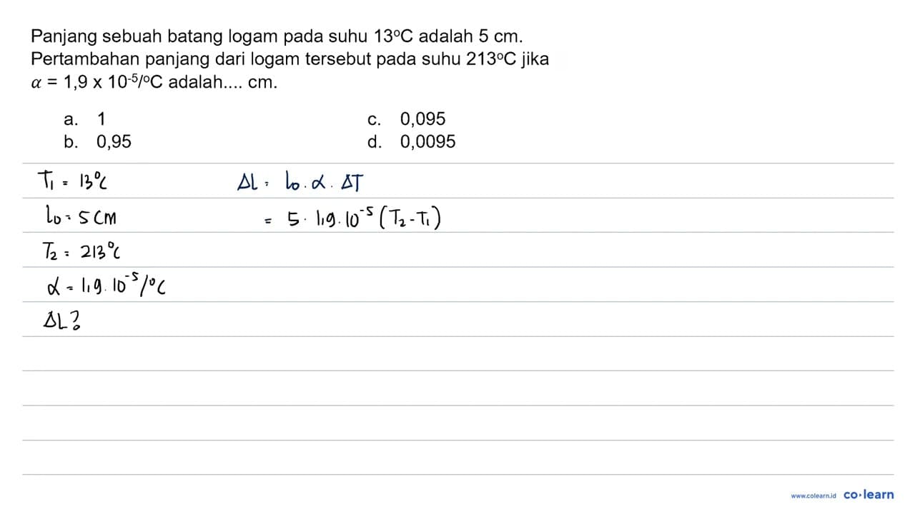 Panjang sebuah batang logam pada suhu 13 C adalah 5 cm .