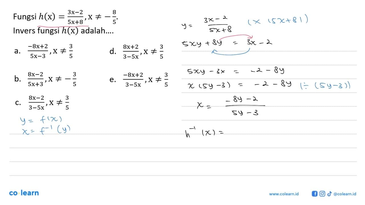 Fungsi h(x)=(3x-2)/(5x+8), x =/=-8/5. Invers fungsi h(x)