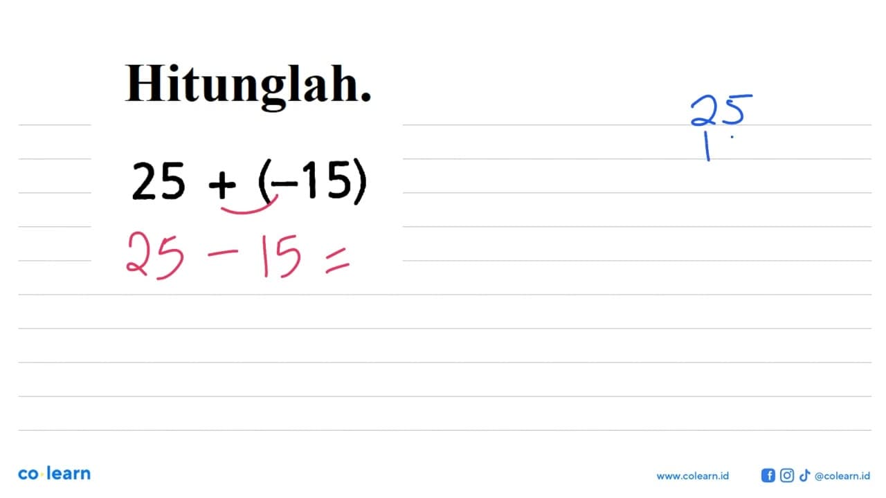 Hitunglah. 25 + (-15)